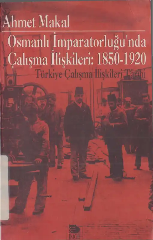 Osmanlı İmparatorluğunda Çalışma İlişkileri — Ahmet Makal