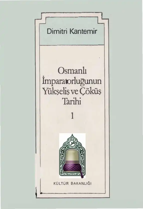 Osmanlı İmparatorluğunun Yükseliş Ve Çöküş Tarihi 1 — Dimitri Kantemir