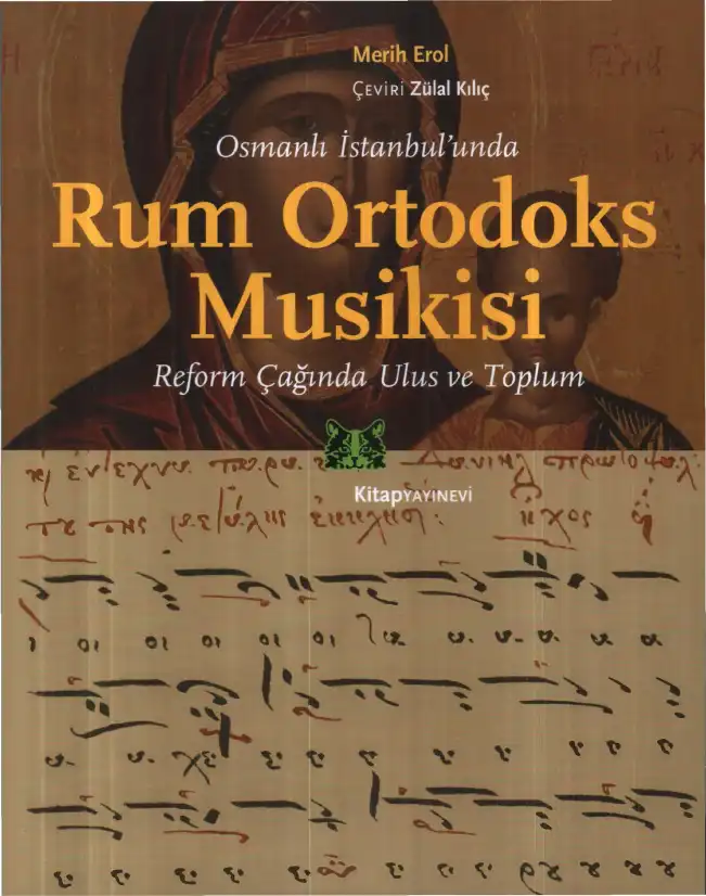 Osmanlı İstanbul'unda Rum Ortodoks Musikisi: Reform Çağında Ulus ve Toplum — Merih Erol