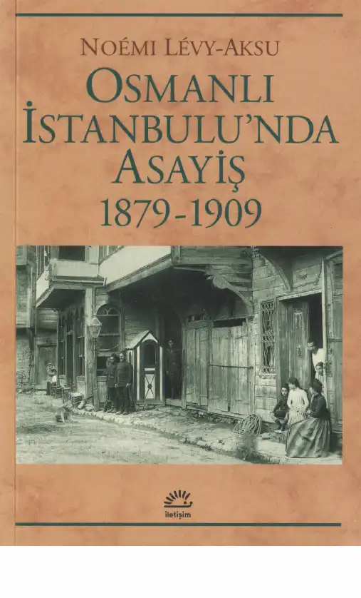 Osmanlı İstanbulu'nda Asayiş (1879-1909) — Noemi Levy-Aksu