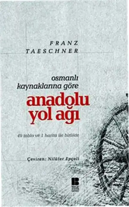 Osmanlı Kaynaklarına Göre Anadolu Yol Ağı — Franz Taeschner