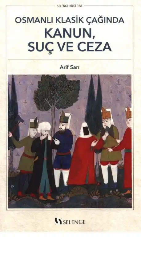 Osmanlı Klasik Çağında Kanun, Suç ve Ceza — Arif Sarı