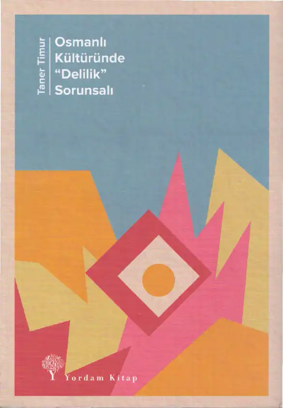 Osmanlı Kültüründe Delilik Sorunsalı — Taner Timur