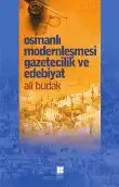 Osmanlı Modernleşmesi Gazetecilik ve Edebiyat — Ali Budak