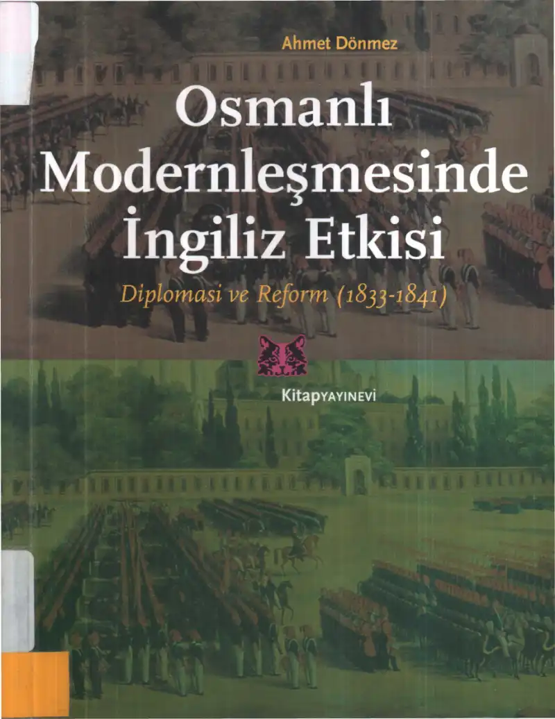 Osmanlı Modernleşmesinde İngiliz Etkisi Diplomasi ve Reform (1833-1841) — Ahmet Dönmez
