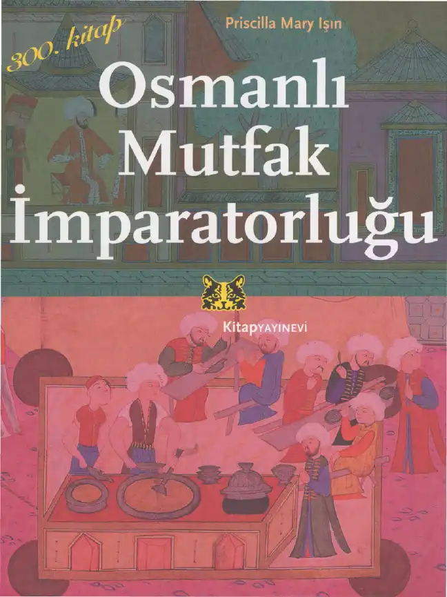 Osmanlı Mutfak İmparatorluğu — Priscilla Mary Işın