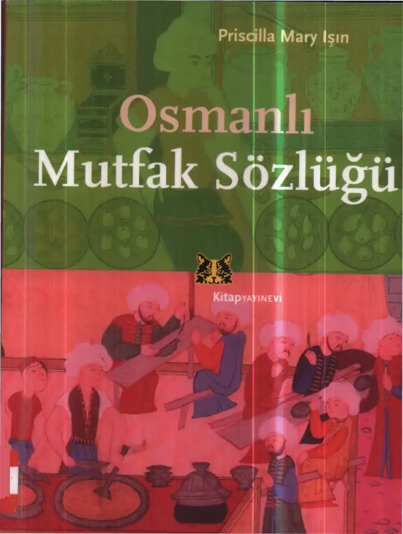 Osmanlı Mutfak Sözlüğü — Priscilla Mary Işın