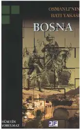 Osmanlı'nın Batı Yakası: Bosna — Hüseyin Yorulmaz
