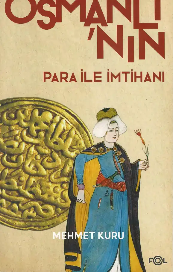 Osmanlı'nın Para ile İmtihanı: XVI. - XVII. Yüzyıllarda Osmanlı İmparatorluğu'nun Para Krizi — Mehmet Kuru
