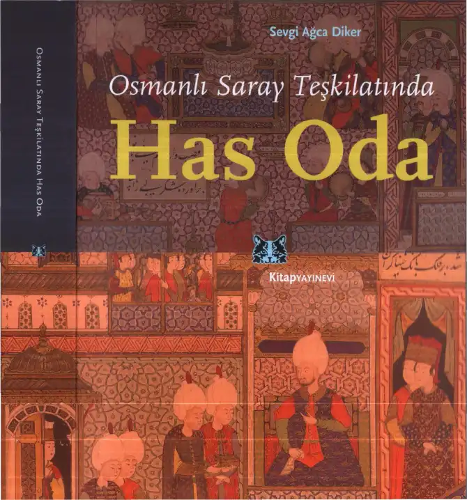 Osmanlı Saray Teşkilatında Has Oda — Sevgi Ağca Diker