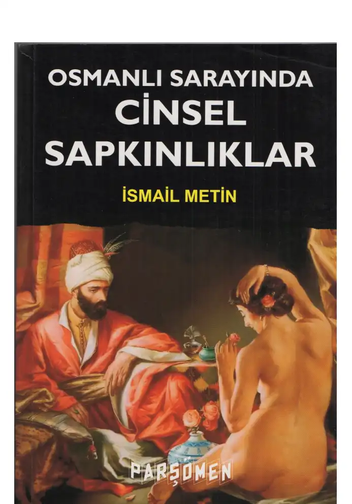Osmanlı Sarayında Cinsel Sapkınlıklar — İsmail Metin, Fetullah Eraslan