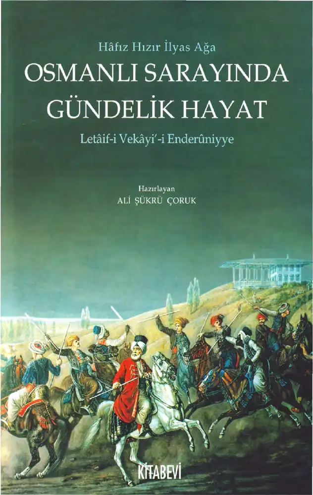 Osmanlı Sarayında Gündelik Hayat: Letaif-i Vekayi'-i Enderuniyye — Hafız Hızır İlyas Ağa