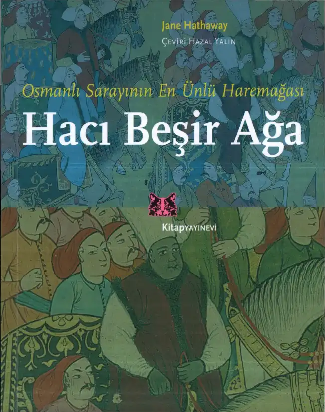 Osmanlı Sarayının En Ünlü Haremağası Hacı Beşir Ağa — Jane Hathaway