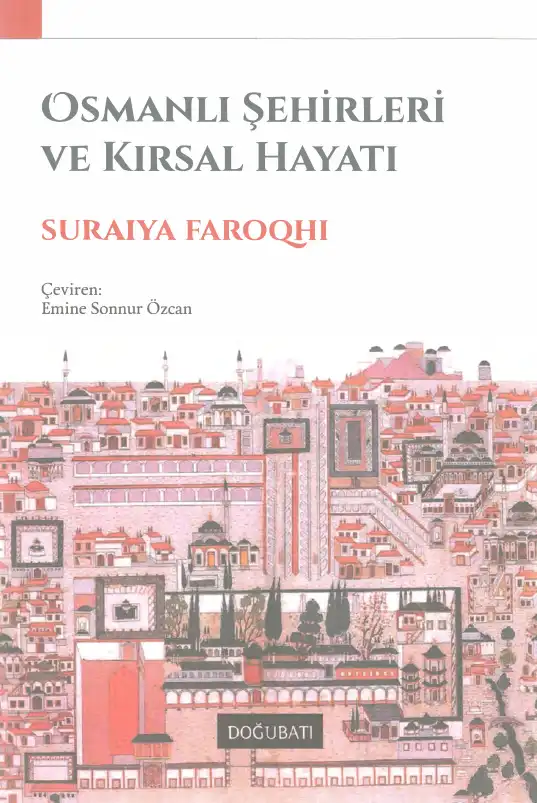 Osmanlı Şehirleri ve Kırsal Hayatı — Suraiya Faroqhi