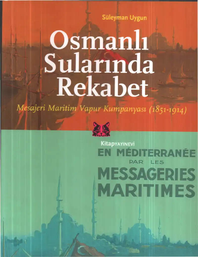 Osmanlı Sularında Rekabet; Mesajeri Maritim Vapur Kumpanyası (1851-1914) — Süleyman Uygun