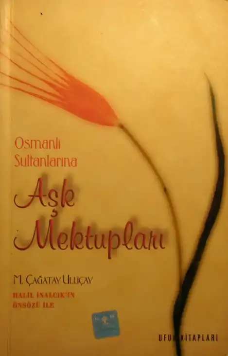Osmanlı Sultanlarına Aşk Mektupları — M. Çağatay Uluçay