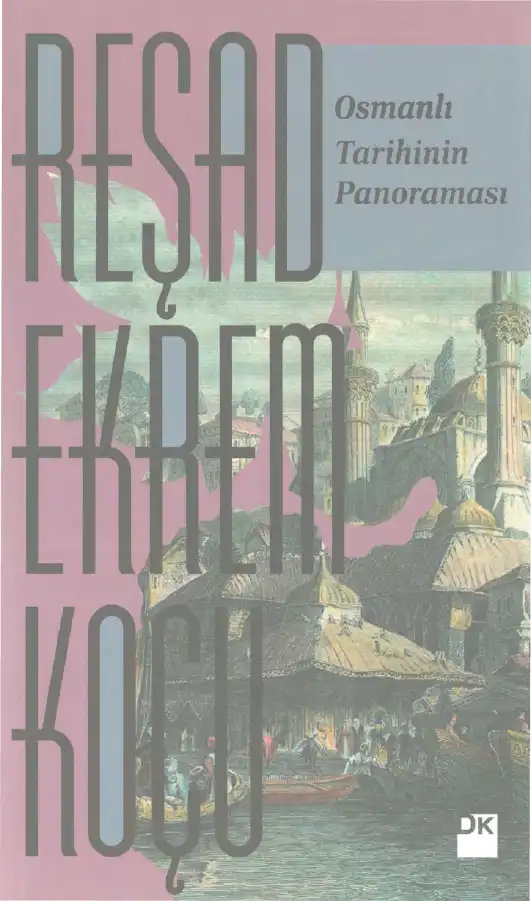 Osmanlı Tarihinin Panoraması — Reşad Ekrem Koçu