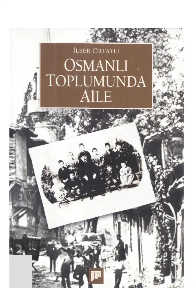 Osmanlı Toplumunda Aile — İlber Ortaylı