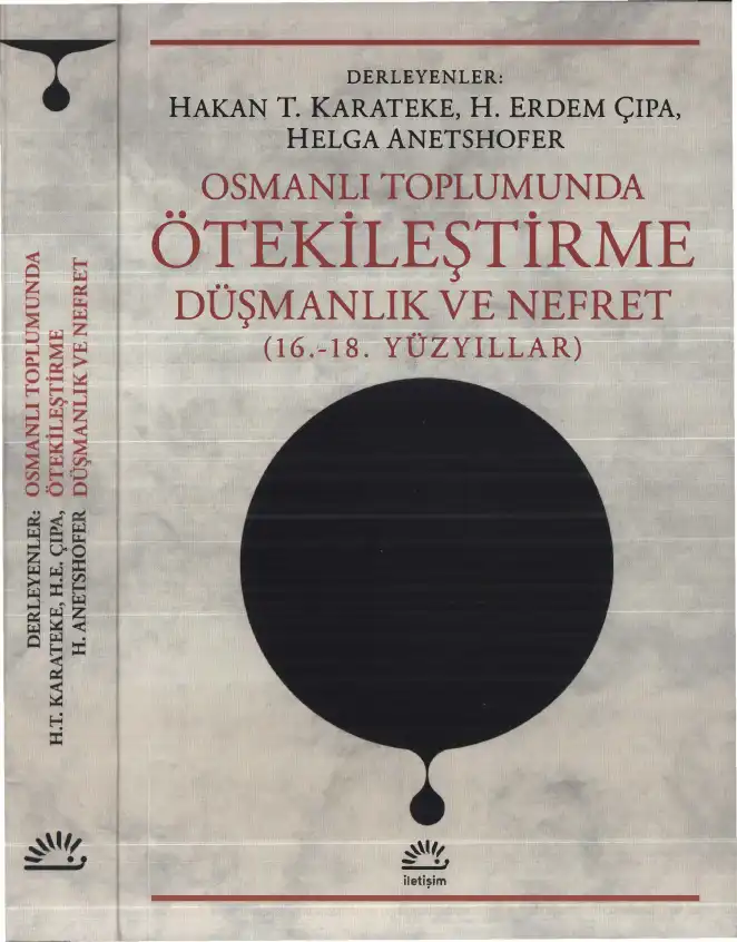 Osmanlı Toplumunda Ötekileştirme, Düşmanlık ve Nefret (16.-18. Yüzyıllar) — Hakan T. Karateke
