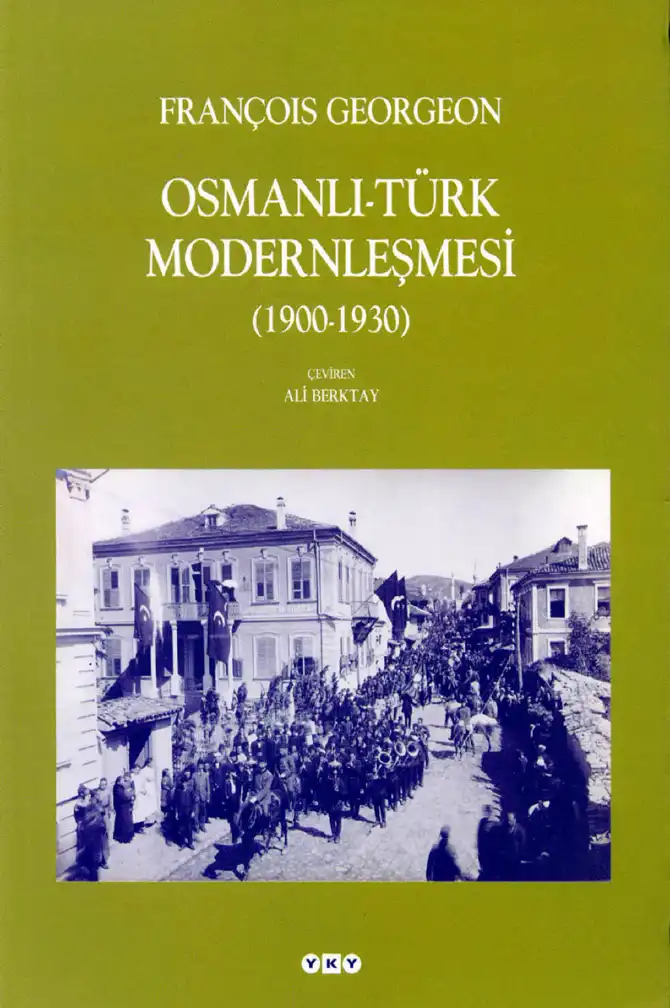 Osmanlı-Türk Modernleşmesi (1900-1930) — François Georgeon