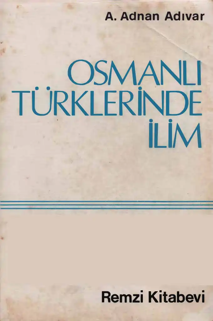 Osmanlı Türklerinde İlim — A. Adnan Adıvar