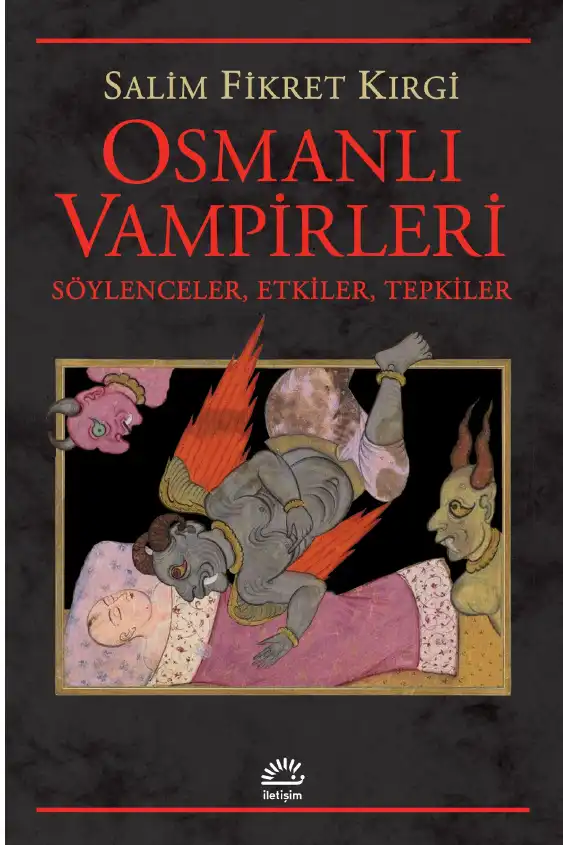 Osmanlı Vampirleri: Söylenceler, Etkiler, Tepkiler — Salim Fikret Kırgı