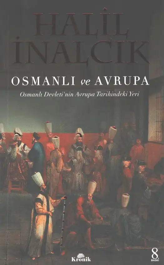 Osmanlı ve Avrupa: Osmanlı Devleti'nin Avrupa Tarihindeki Yeri — Halil İnalcık
