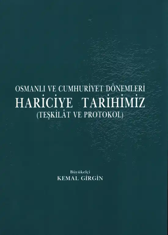 Osmanlı ve Cumhuriyet Dönemleri Hariciye Tarihimiz (Teşkilat ve Protokol) — Kemal Girgin, Işık Biren