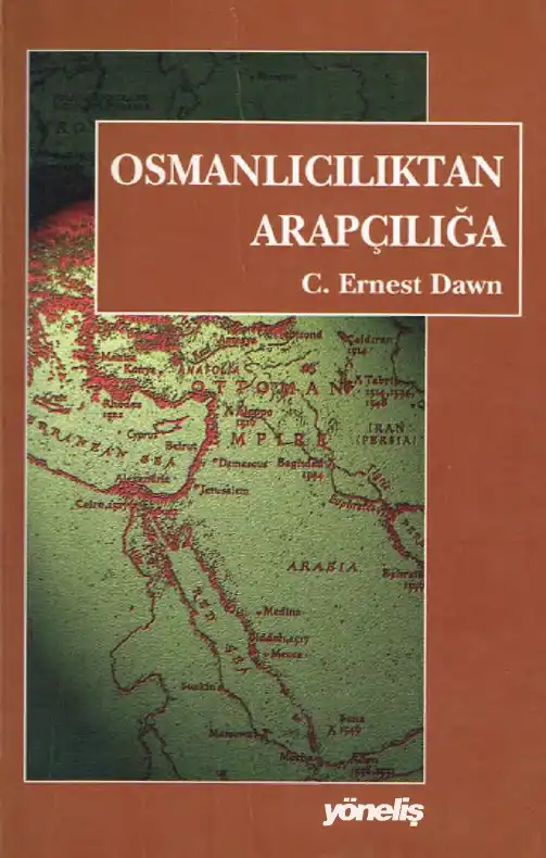 Osmanlıcılıktan Arapçılığa Yöneliş — C. Ernest Dawn