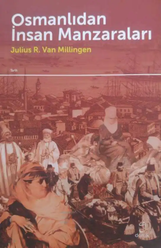 Osmanlıdan İnsan Manzaraları — Julius R. Van Millingen