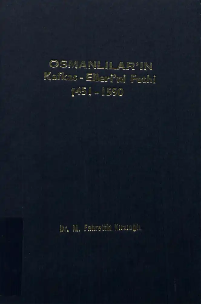 Osmanlılar'ın Kafkas Elleri'ni Fethi (1451-1590) — M. Fahrettin Kırzıoğlu
