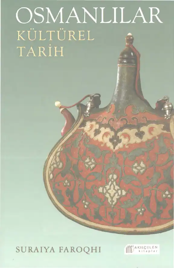 Osmanlılar Kültürel Tarih — Suraiya Faroqhi