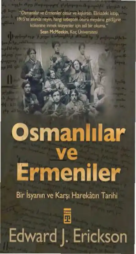 Osmanlılar ve Ermeniler: Bir İsyanın ve Karşı Harekatın Tarihi — Edward J. Erickson