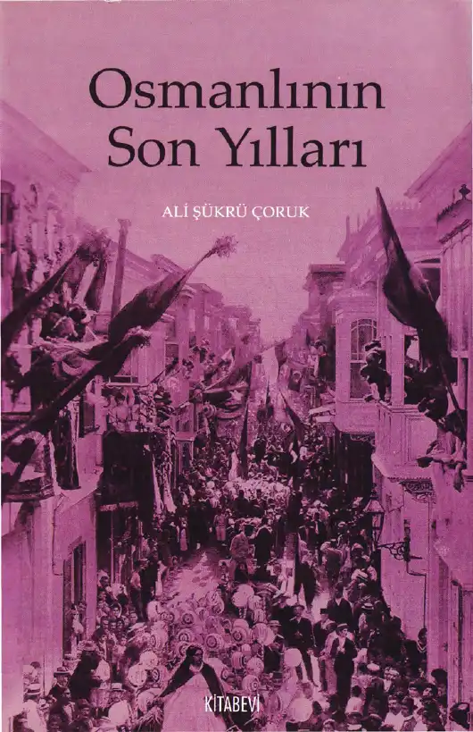 Osmanlının Son Yılları — Ali Şükrü Çoruk