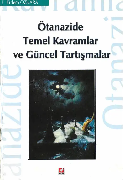 Ötanazide Temel Kavramlar ve Güncel Tartışmalar — Erdem Özkara