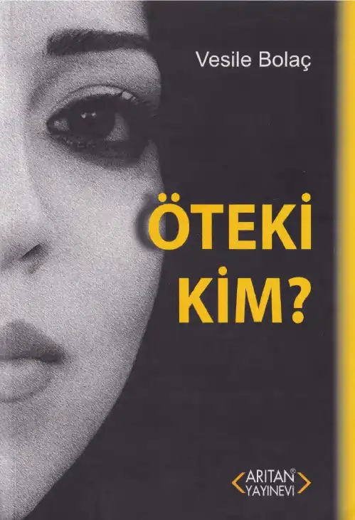 Öteki Kim Arıtan — Vesile Bolaç