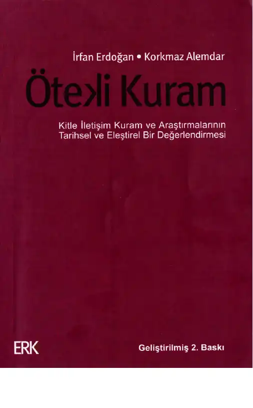 Öteki Kuram: Kitle İletişim Kuram ve Araştırmalarının Tarihsel ve Eleştirel Bir Değerlendirmesi — Korkmaz Alemdar, İrfan Erdoğan