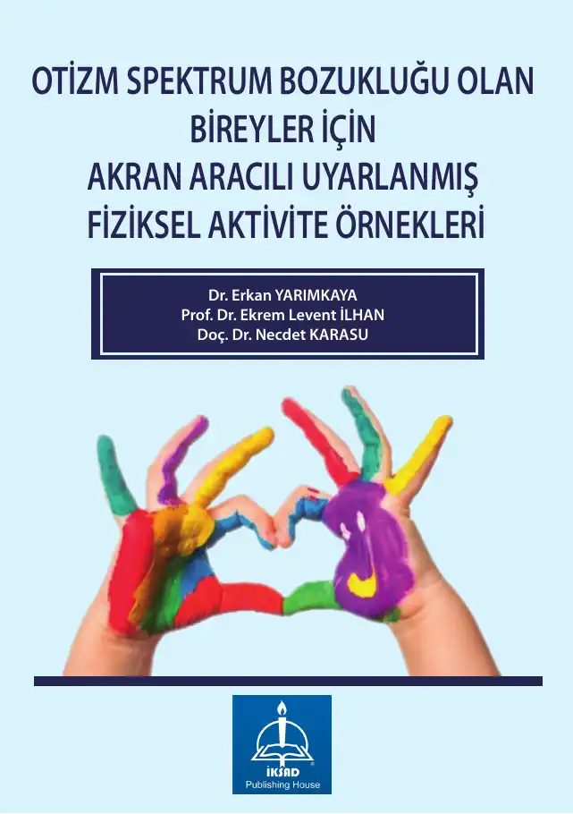 Otizm Spektrum Bozukluğu Olan Bireyler İçin Akran Aracılı Uyarlanmış Fiziksel Aktivite Örnekleri — Erkan Yarımkaya, Ekrem Levent İlhan