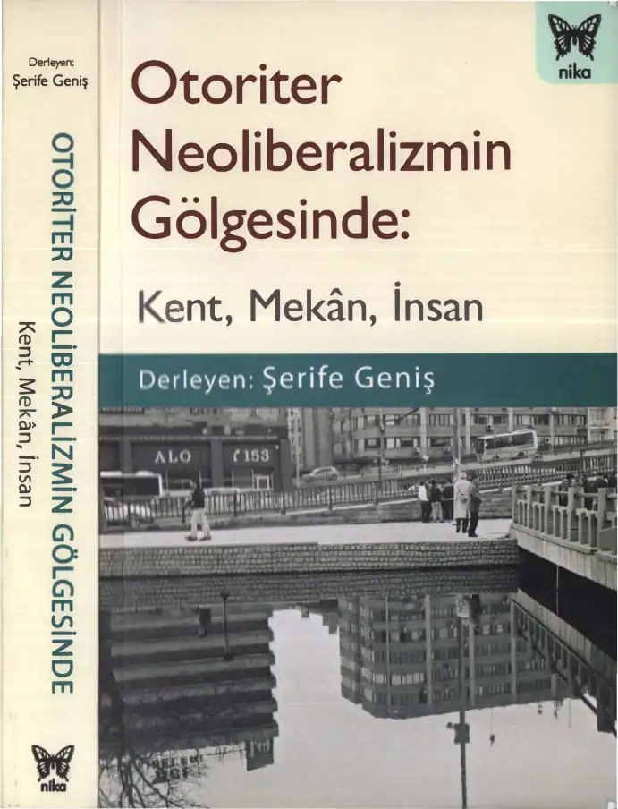 Otoriter Neoliberalizmin Gölgesinde: Kent, Mekan, İnsan — Şerife Geniş