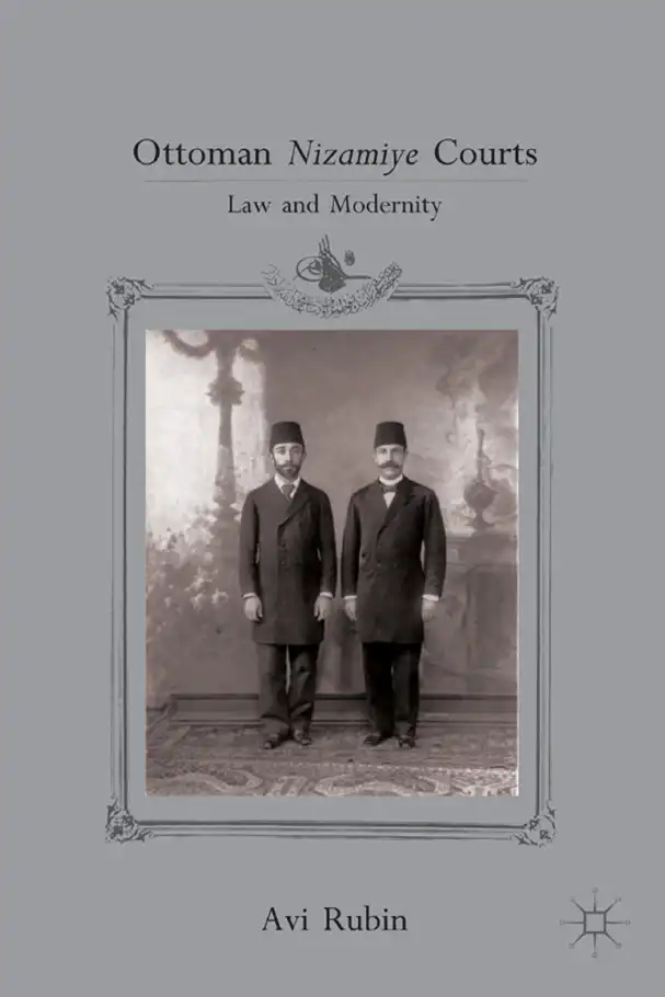 Ottoman Nizamiye Courts: Law and Modernity — Avi Rubin