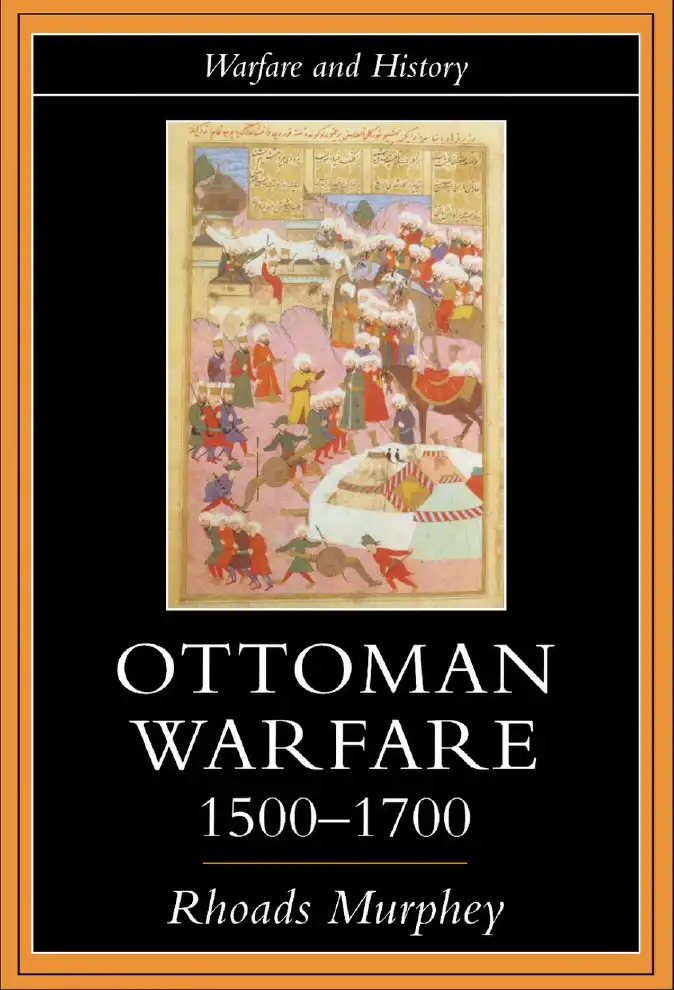 Ottoman warfare, 1500–1700 — Rhoads Murphey