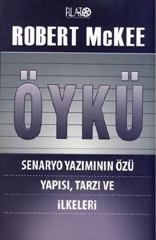 Öykü: Senaryo Yazımının Özü, Yapısı, Tarzı ve İlkeleri — Robert McKee