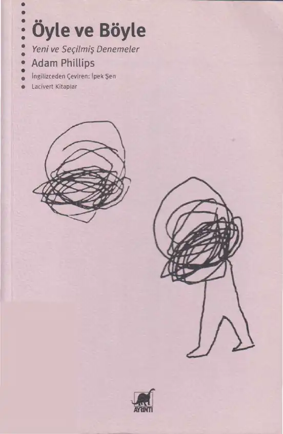 Öyle ve Böyle: Yeni ve Seçilmiş Denemeler — Adam Phillips