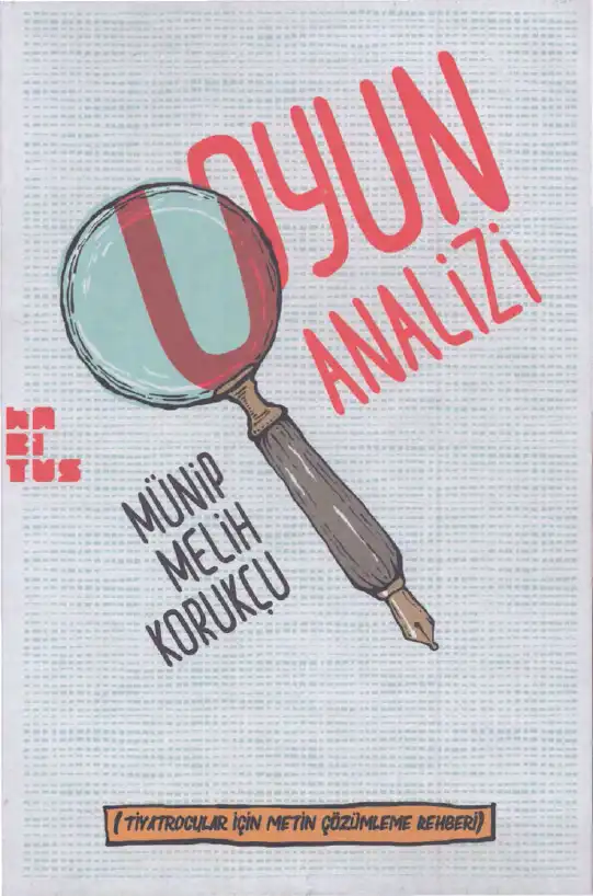 Oyun Analizi (Tiyatrocular için Metin Çözümleme Rehberi) — Münip Melih Korukçu