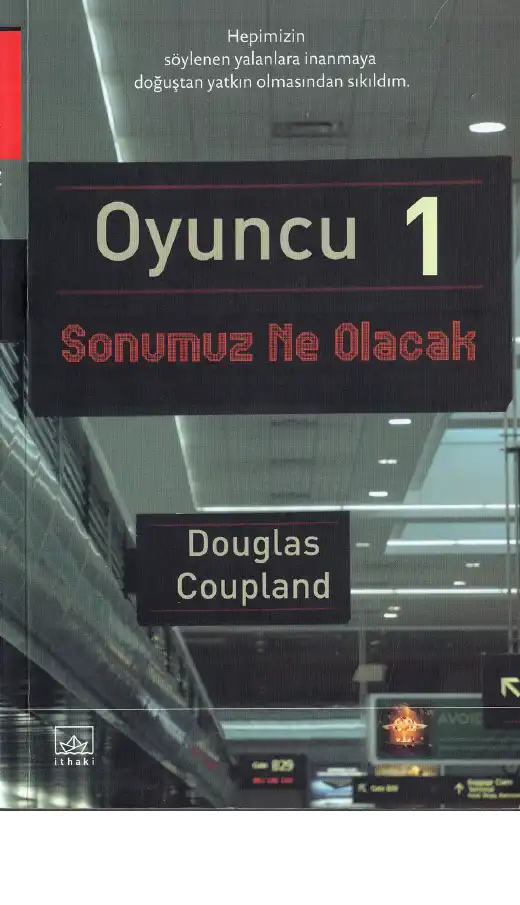 Oyuncu Bir: Sonumuz Ne Olacak? Beş Saatlik Roman — Douglas Coupland