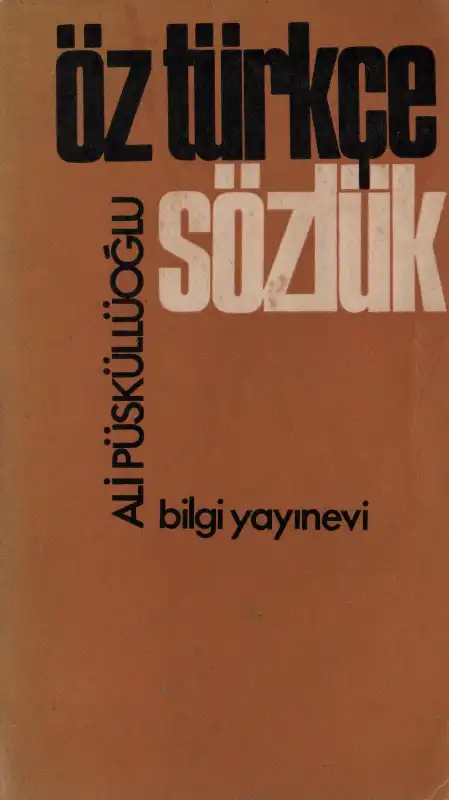Öz Türkçe Sözlük — Ali Püsküllüoğlu