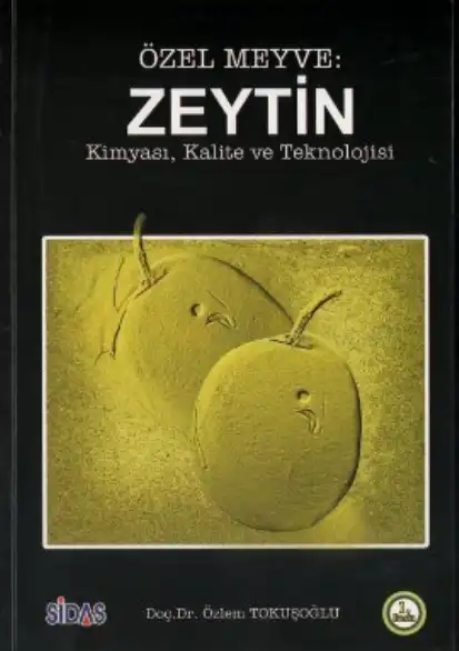 Özel Meyve Zeytin: Kimyası, Kalite ve Teknolojisi — Özlem Tokuşoğlu