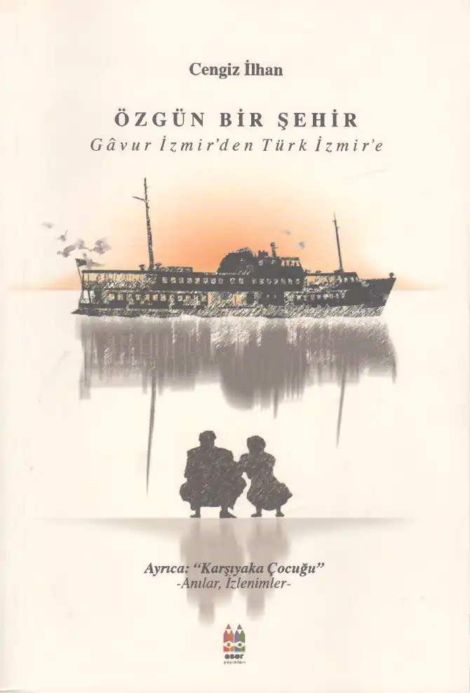 Özgün Bir Şehir - Gâvur İzmir'den Türk İzmir'e — Cengiz İlhan