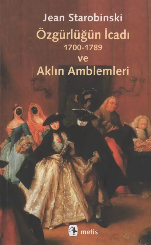 Özgürlüğün İcadı ve Aklın Amblemleri — Jean Starobinski