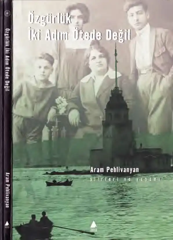 Özgürlük İki Adım Ötede Değil — Aram Pehlivanyan